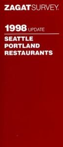 book cover of Zagat Survey 1998 Update Seattle Portland Restaurants (Annual) by Zagat Survey
