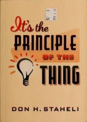 book cover of It's the Principle of the Thing by Don H. Staheli