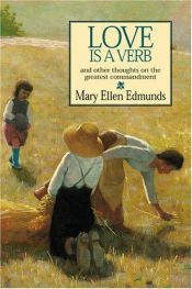 book cover of Love Is a Verb: And Other Thoughts on the Greatest Commandment by Mary Ellen Edmunds