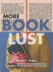 book cover of More Book Lust: Recommended Reading for Every Mood, Moment, and Reason: 1000 New Reading Recommendations for Every by Nancy Pearl