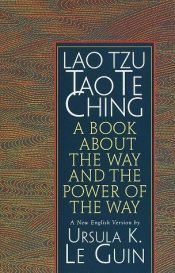 book cover of Lao Tzu: Tao Te Ching; A Book About the Way and the Power of the Way by Lao Tzu|Урсула Ле Ґуїн