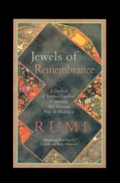 book cover of Jewels of Remembrance: A Daybook of Spiritual Guidance Containing 365 Selections from the Wisdom of Mevlana Jalaluddin by Jalal al-Din Rumi