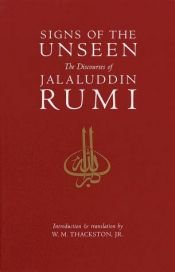 book cover of Signs of the Unseen:The Discourses of Jalaluddin Rumi by Jalal al-Din Rumi
