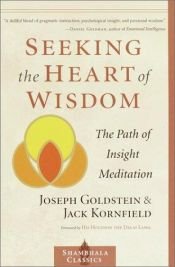 book cover of Seeking the Heart of Wisdom : The Path of Insight Meditation (Shambhala Dragon Editions) by Joseph Goldstein