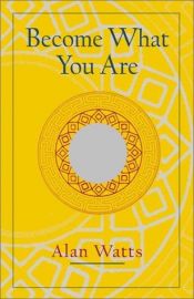 book cover of Become What You Are : Expanded Edition by Alan Watts