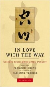 book cover of In Love with the Way: Chinese Poems of the Tang Dynasty (Calligrapher's Notebooks) by F. Cheng