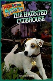 book cover of The Haunted Clubhouse (Wishbone Mysteries Promotion , No 2) by Caroline Leavitt