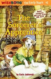 book cover of The Sorcerer's Apprentice (Wishbone the Early Years) by Carla Jablonski
