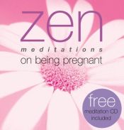 book cover of Zen Meditations on Being Pregnant (Zen Meditations) by Roni Jay