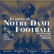 book cover of Echoes of Notre Dame Football: Great and Memorable Moments of the Fighting Irish (with 2 audio CDs) by Joe Garner