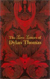 book cover of The love letters of Dylan Thomas by ديلان توماس