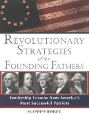 book cover of Revolutionary Strategies of the Founding Fathers by Scott Thorpe