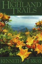 book cover of Highland Trails: A Guide to Scenic Trails in Northeast Tennessee, Western North Carolina, and Southwest Virginia by Kenneth Murray