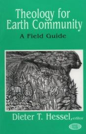 book cover of Theology for Earth community : a field guide by Dieter T. Hessel