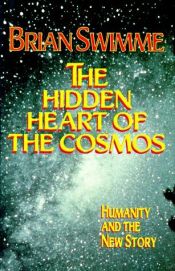 book cover of The hidden heart of the cosmos by Brian Swimme