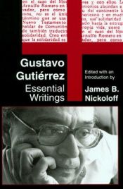 book cover of Gustavo Gutierrez: Essential Writings the Making of Modern Theology Series by Gustavo Gutierrez