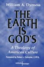 book cover of The Earth Is God's: A Theology of American Culture (Faith and Cultures Series) by William Dyrness