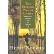 book cover of The Selfless Way of Christ: Downward Mobility and the Spiritual Life by Henri Nouwen