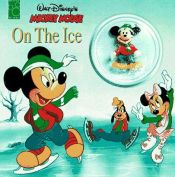 book cover of Walt Disney's Mickey Mouse on the Ice: On the Ice by Mouse Works
