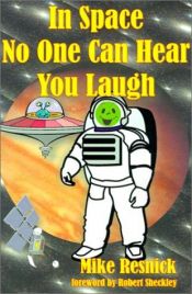 book cover of In Space No One Can Hear You Laugh by Mike Resnick