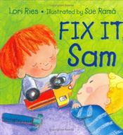 book cover of Fix It, Sam by Lori Ries