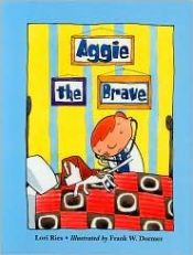 book cover of Aggie the Brave (Aggie and Ben, 2) by Lori Ries