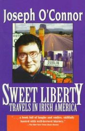 book cover of Sweet Liberty: Travels in Irish America by Joseph O'Connor