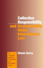 book cover of Collective responsibility and accountability under international law by Darcy
