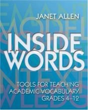 book cover of Inside Words: Tools for Teaching Academic Vocabulary: Grades 4-12 by Janet Allen