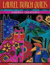 book cover of Laurel Burch quilts : kindred creatures by Laurel Burch