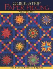 book cover of Quick-Strip Paper Piecing: For Blocks, Borders and Quilts by Peggy Martin