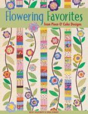 book cover of Flowering Favorites from Piece O' Cake Designs by Becky Goldsmith