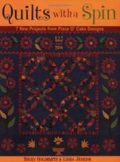 book cover of Quilts with a Spin: 7 New Projects from Piece O'Cake Designs by Becky Goldsmith