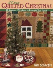book cover of A Cozy Quilted Christmas (90 Designs, 17 Projects to Decorate Your Home) by Kim Schaefer