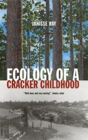 book cover of Ecology of a Cracker Childhood (The World As Home) by Janisse Ray
