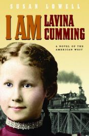 book cover of I Am Lavina Cumming by Susan Lowell