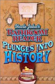 book cover of Uncle John's Bathroom Reader Plunges into History by Bathroom Readers' Institute