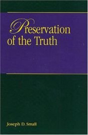 book cover of Preservation of the truth by Joseph D. Small