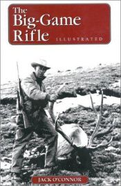 book cover of The Big Game Rifle by Jack O'Connor