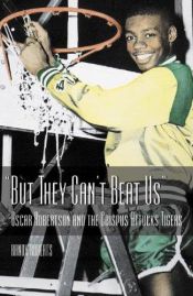 book cover of But They Can't Beat Us: Oscar Robertson and the Crispus Attucks Tigers by Randy Roberts