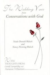 book cover of The Wedding Vows from Conversations with God: with Nancy Fleming-Walsch by Neale Donald Walsch