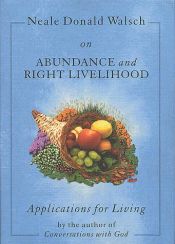 book cover of Neale Donald Walsch On Abundance And Right Livelihood - Applications For Living by Neale Donald Walsch