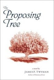 book cover of The Proposing Tree by James F. Twyman