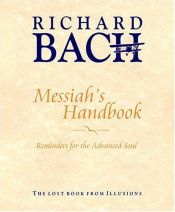 book cover of Messiah's Handbook: Reminders for the Advanced Soul - The Lost Book from Illusions by Richard Bach