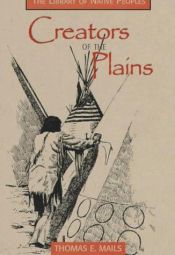 book cover of Creators of the Plains (Library of Native Peoples) by Thomas E. Mails
