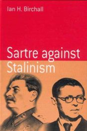 book cover of Sartre Against Stalinism (Berghahn Monographs in French Studies) by Ian Birchall