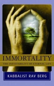 book cover of Immortality: The Inevitability of Eternal Life by Philip Berg