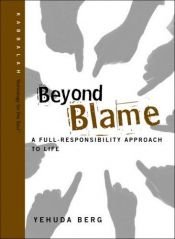 book cover of Beyond Blame: A Full-Responsibility Approach to Life by Yehuda Berg