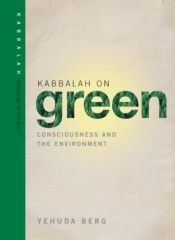 book cover of Kabbalah on Green: Consciousness and the Environment (Technology for the Soul) by Yehuda Berg