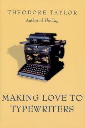book cover of Making Love to Typewriters by Theodore Taylor